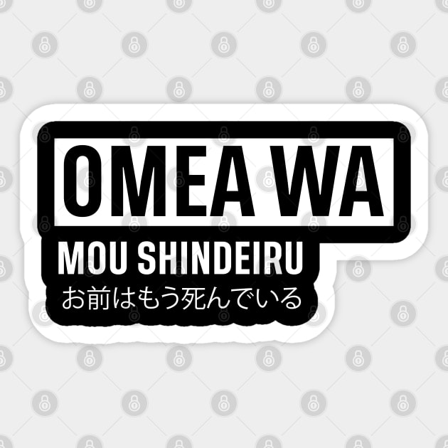 OMEA WA MOU SHINDERU お前はもう死んでいる Sticker by HappyPeople